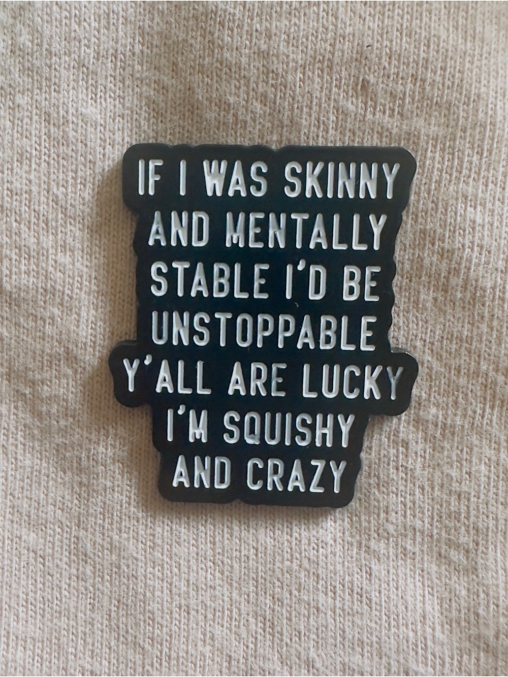 Humorous Enamel Pin - 'If I Was Skinny...'